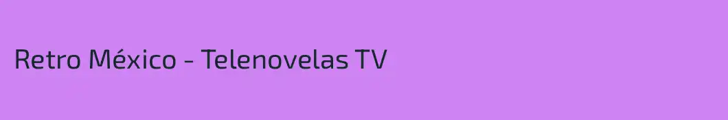 Retro México - Telenovelas TV